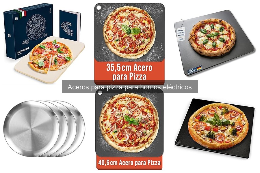 Cómo elegir el mejor acero para pizza en hornos eléctricos