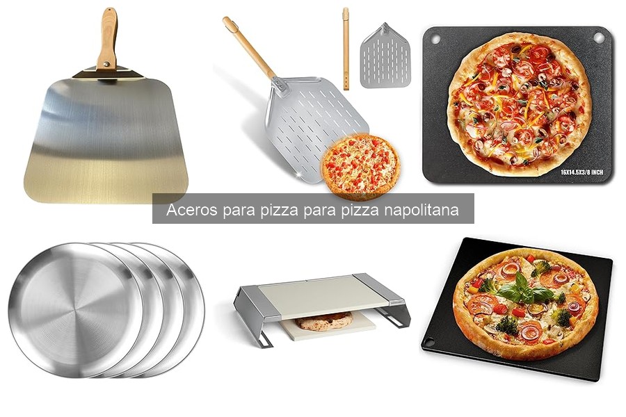 Cómo elegir el mejor acero para pizza napolitana