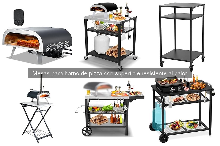 Mesas para horno de pizza: características y resistencia al calor