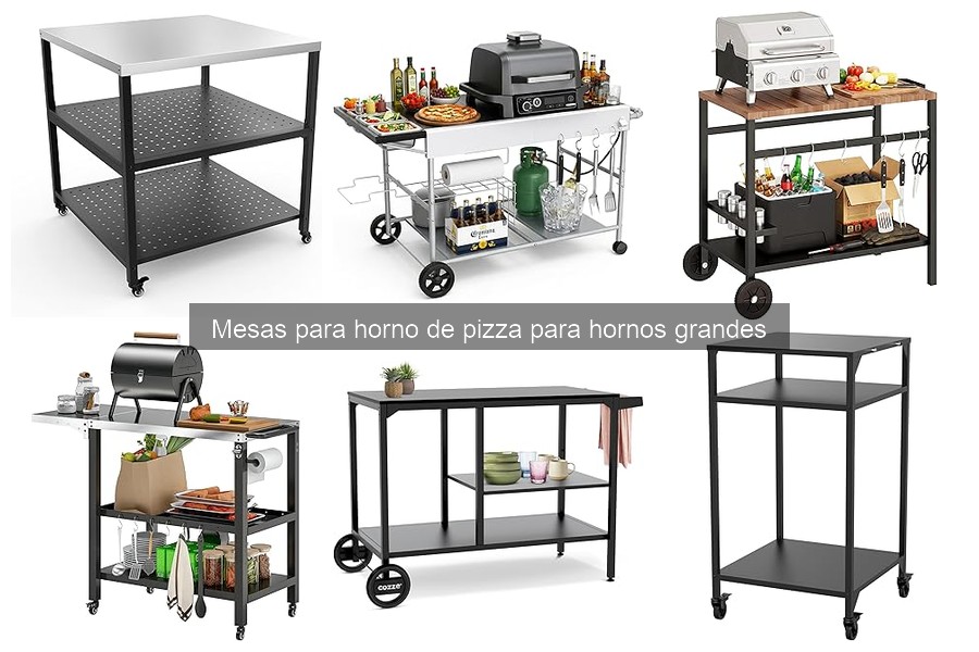 Tipos de mesas para horno de pizza grandes: guía completa