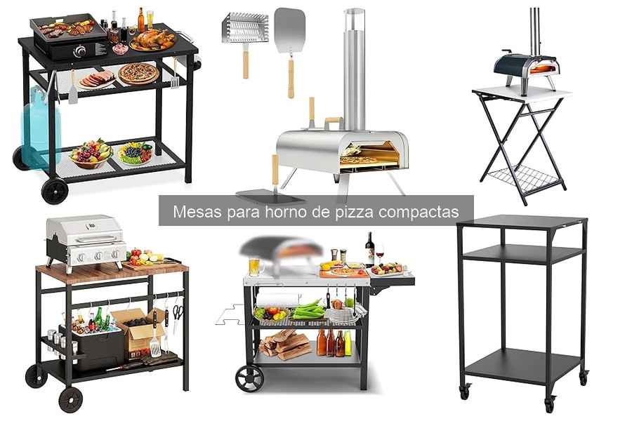 Tipos de mesas para hornos de pizza compactas: Guía completa