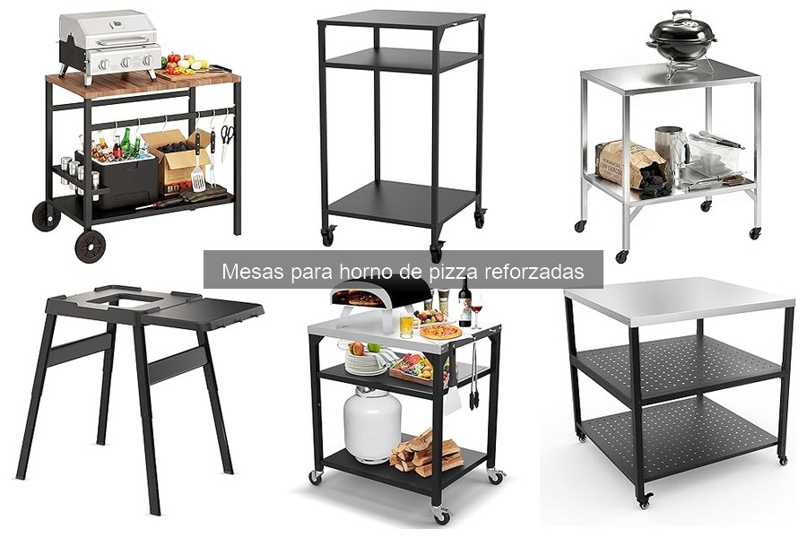 Ventajas de mesas reforzadas para horno de pizza